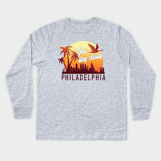 Stay classy, philly Kids Long Sleeve T-Shirt